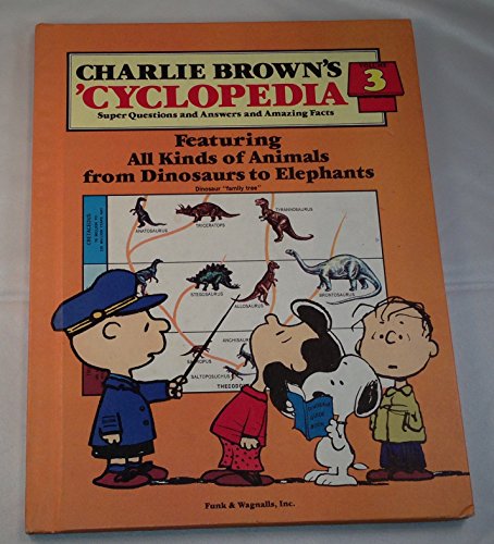 Charlie Brown's 'Cyclopedia: Super Questions and Answers and Amazing Facts, Vol. 3: Featuring All Kinds of Animals from Dinosaurs to Elephants