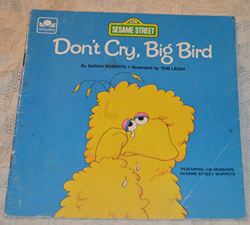 Don't Cry, Big Bird (A Sesame Street Start-to-Read Book)