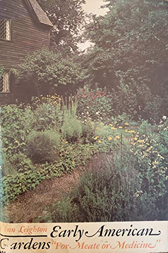 Early American Gardens: For Meate or Medicine