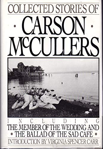 Collected Stories: Including The Members of The Wedding and The Ballad of the Sad Cafe