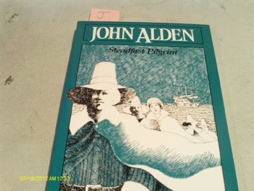 John Alden: Steadfast Pilgrim