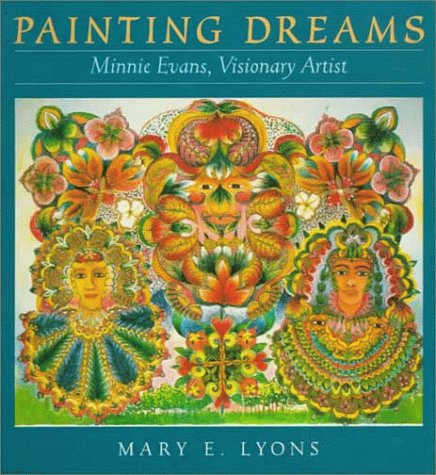 Painting Dreams: Minnie Evans, Visionary Artist