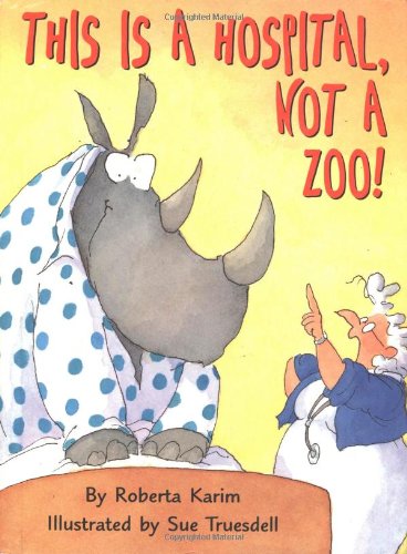 This Is a Hospital  Not a Zoo