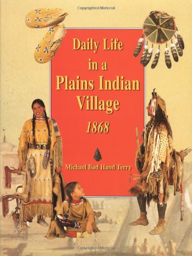 Daily Life in a Plains Indian Village, 1868