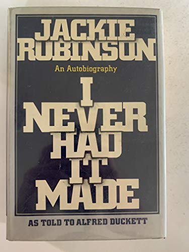I NEVER HAD IT MADE.