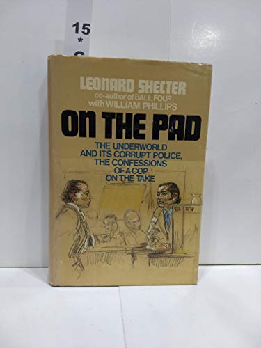 On the pad: the underworld and its corrupt police;: Confessions of a cop on the take,