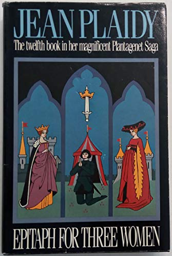 Epitaph for Three Women (Plantagenet Saga, Book 12)
