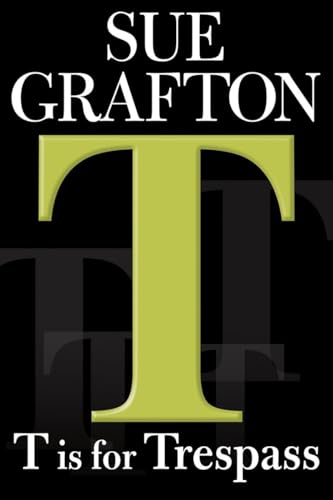 T" is for Trespass (A Kinsey Millhone Mystery, Book 20)