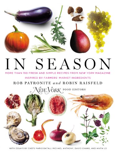 In Season: More Than 150 Fresh and Simple Recipes from New York Magazine Inspired by Farmer s' Market Ingredients