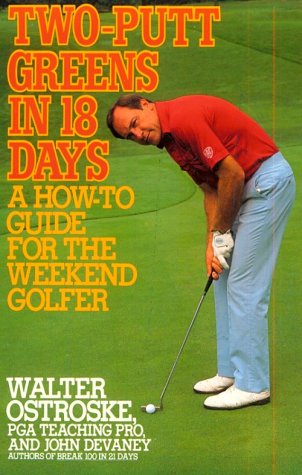 Two-putt Greens in 18 Days: A How-to Guide for the Weekend Golfer