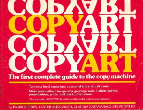 Copyart: The First Complete Guide to the Copy Machine