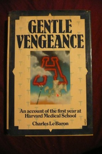 Gentle vengeance: An account of the first year at Harvard Medical School