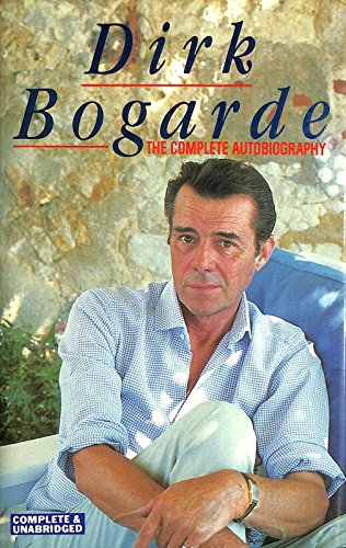 Dirk Bogarde: The Complete Autobiography