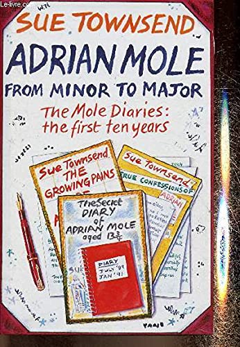 Adrian Mole, from minor to major: The Mole diaries : the first ten years
