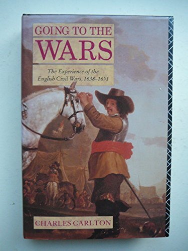 Going to the Wars: The Experience of the British Civil Wars 1638-1651