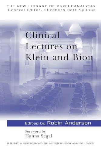 Clinical Lectures on Klein and Bion (The New Library of Psychoanalysis)