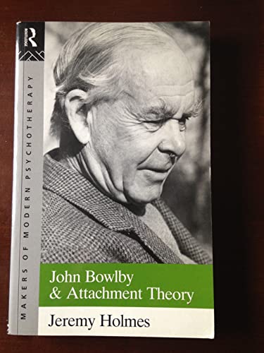 John Bowlby and Attachment Theory (Makers of Modern Psychotherapy)