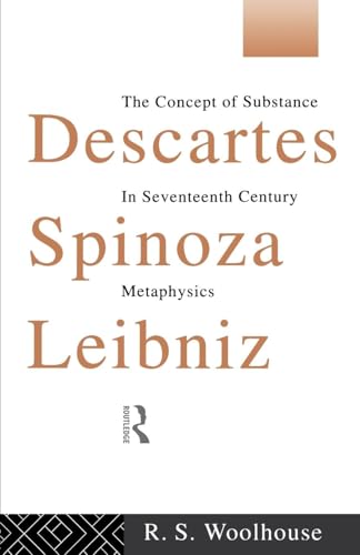 Descartes, Spinoza, Leibniz: The Concept of Substance in Seventeenth Century Metaphysics