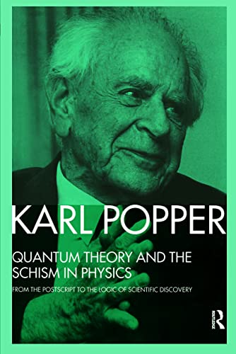 Quantum Theory and the Schism in Physics: From The Postscript to the Logic of Scientific Discovery