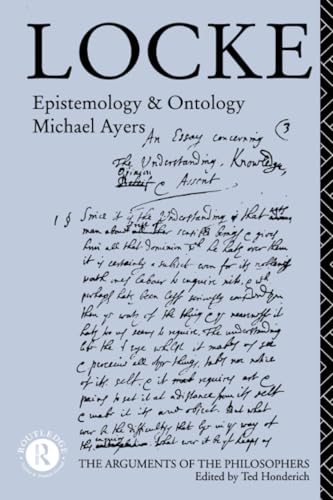 Locke: Epistemology and Ontology (Arguments of the Philosophers)