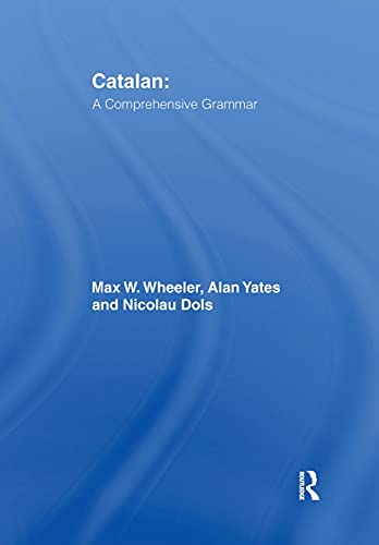 Catalan: A Comprehensive Grammar (Routledge Comprehensive Grammars) (Volume 0)