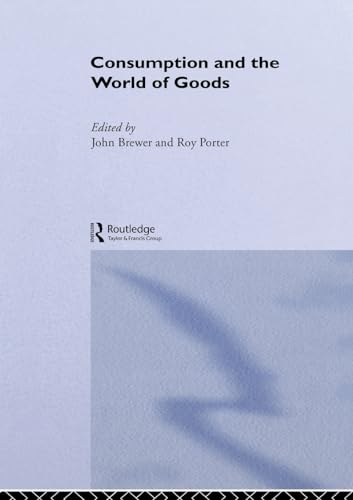 Consumption and the World of Goods