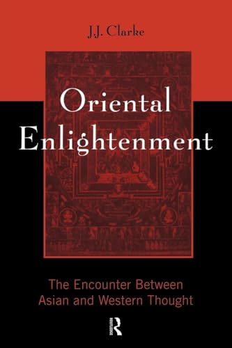 Oriental Enlightenment: The Encounter Between Asian and Western Thought (Volume 0)