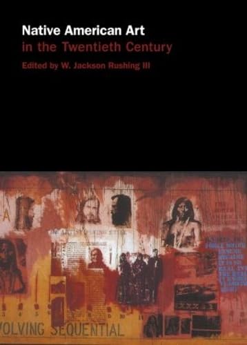Native American Art in the Twentieth Century: Makers, Meanings, Histories