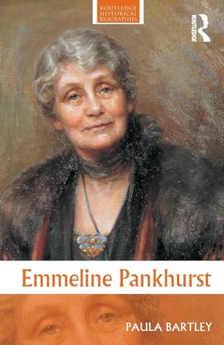 Emmeline Pankhurst (Routledge Historical Biographies)