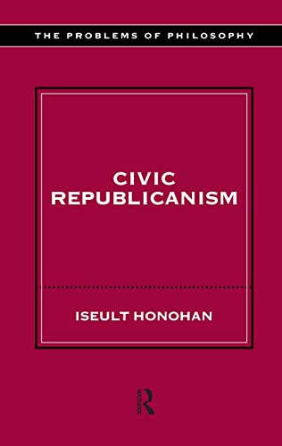 Civic Republicanism (Problems of Philosophy)