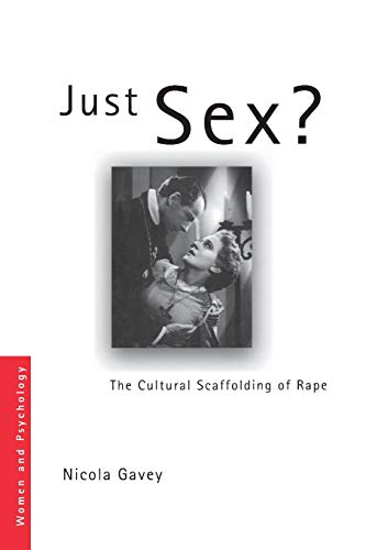 Just Sex? The Cultural Scaffolding of Rape (Women and Psychology)