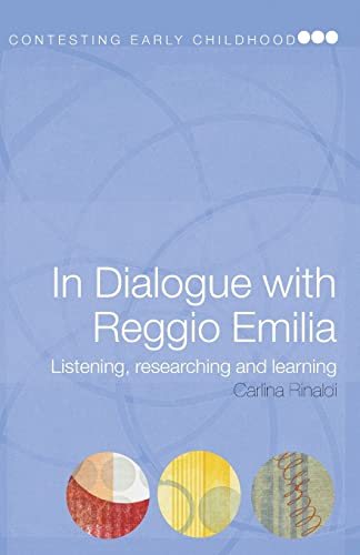 In Dialogue with Reggio Emilia: Listening, Researching and Learning (Contesting Early Childhood)
