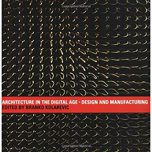 Architecture in the Digital Age: Design And Manufacturing