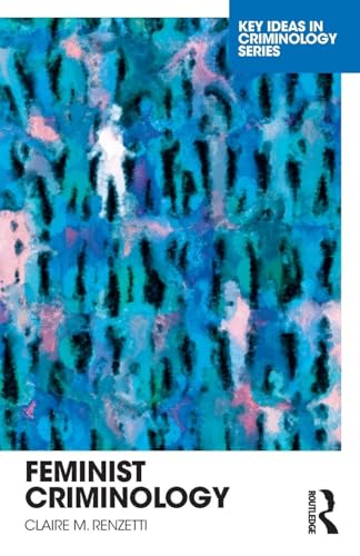 Feminist Criminology (Key Ideas in Criminology)