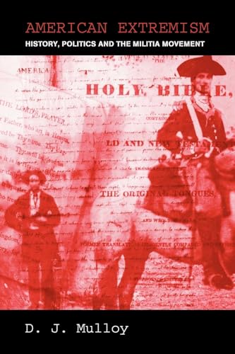 American Extremism: History, Politics and the Militia Movement (Routledge Studies in Extremism and Democracy)