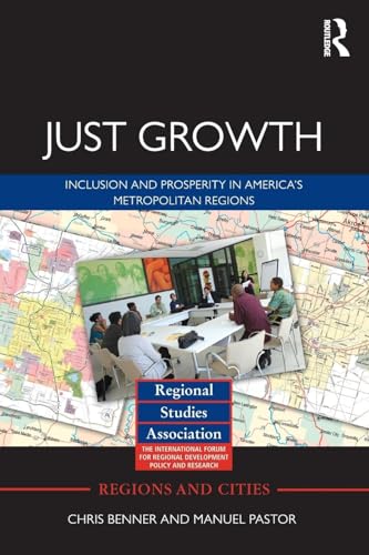 Just Growth: Inclusion and Prosperity in America's Metropolitan Regions (Regions and Cities)