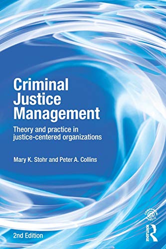 Criminal Justice Management, 2nd ed.: Theory and Practice in Justice-Centered Organizations