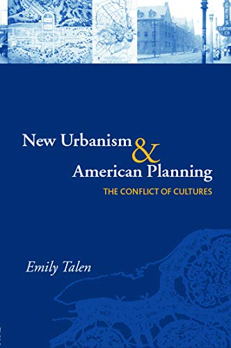 New Urbanism and American Planning: The Conflict of Cultures (Planning, History and Environment Series)