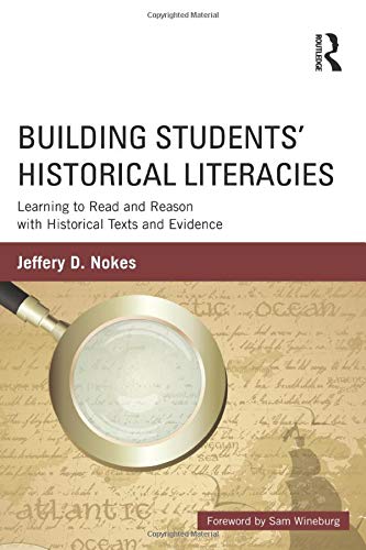 Building Students' Historical Literacies: Learning to Read and Reason with Historical Texts and Evidence