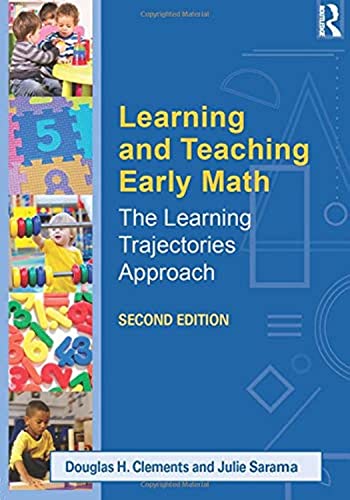 Learning and Teaching Early Math: The Learning Trajectories Approach (Studies in Mathematical Thinking and Learning Series)