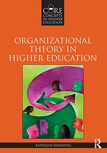 Organizational Theory in Higher Education (Core Concepts in Higher Education)
