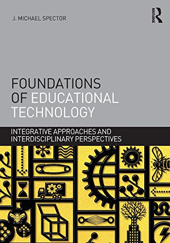 Foundations of Educational Technology: Integrative Approaches and Interdisciplinary Perspectives (Interdisciplinary Approaches to Educational Technology)