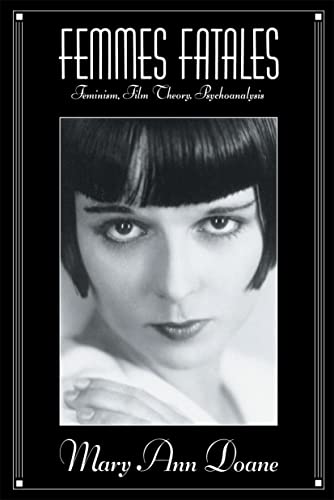 Femmes Fatales: Feminism, Film Theory, Psychoanalysis