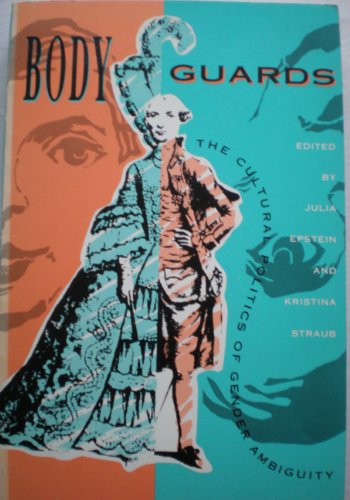 Body Guards: The Cultural Politics of Gender Ambiguity