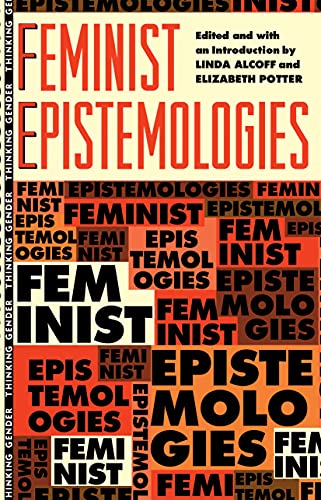 Feminist Epistemologies (Thinking Gender)