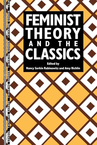 Feminist Theory and the Classics (Thinking Gender)