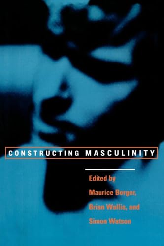 Constructing Masculinity (Discussion in Contemporary Culture, 11)