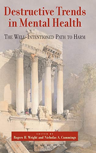 Destructive Trends in Mental Health: The Well Intentioned Path to Harm