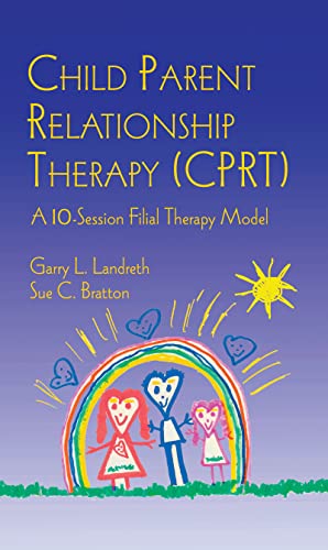 Child Parent Relationship Therapy Cprt: A Ten-session Filial Therapy Model