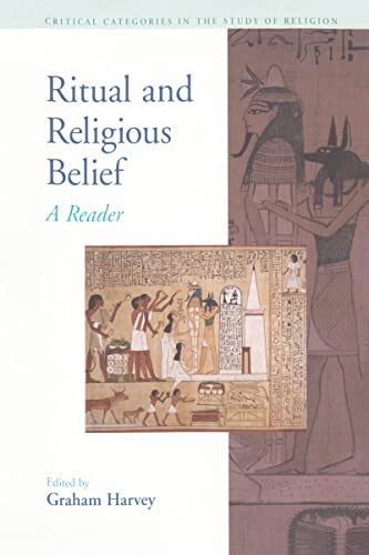 Ritual and Religious Belief (Critical Categories in the Study of Religion)
